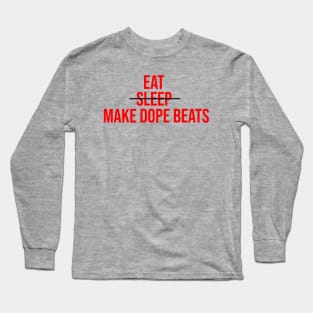 EAT SLEEP MAKE DOPE BEATS Long Sleeve T-Shirt